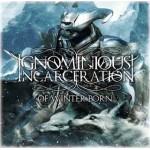 CD Ignominious Incarceration - Of Winter Born 